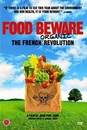 Friday Night at the Movies – Food Beware:  French Organic Revolution