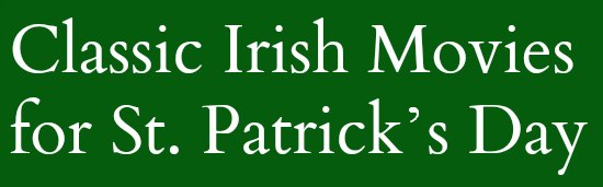 Friday Night at the Movies: Classic Irish Movies for St. Patrick’s Day