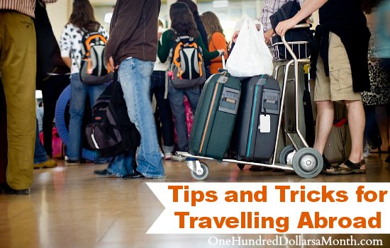 Travelling Abroad – Tips and Tricks