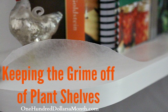 Easy Kitchen Tip – Keeping the Grime off of Plant Shelves
