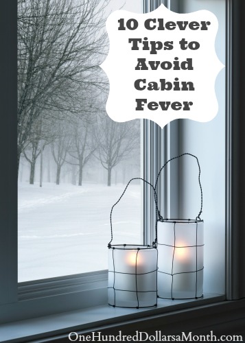 10 Clever Tips to Avoid Cabin Fever