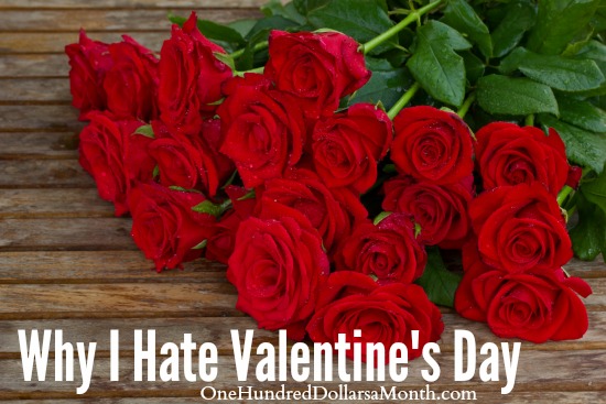 I Hate Valentine’s Day. There, I Said It.