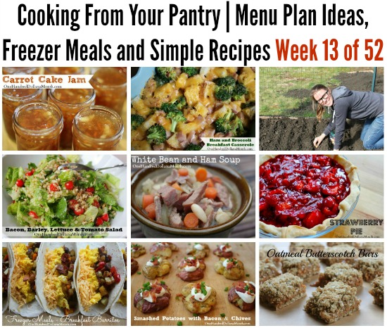 Cooking From Your Pantry | Menu Plan Ideas, Freezer Meals and Simple Recipes Week 13 of 52