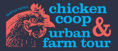 Seattle Tilth Chicken Coop and Urban Farm Tour – Saturday, July 11th