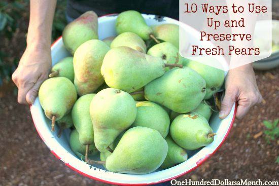 10 Ways to Use Up and Preserve Fresh Pears