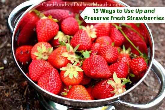 13 Ways to Use Up and Preserve Fresh Strawberries