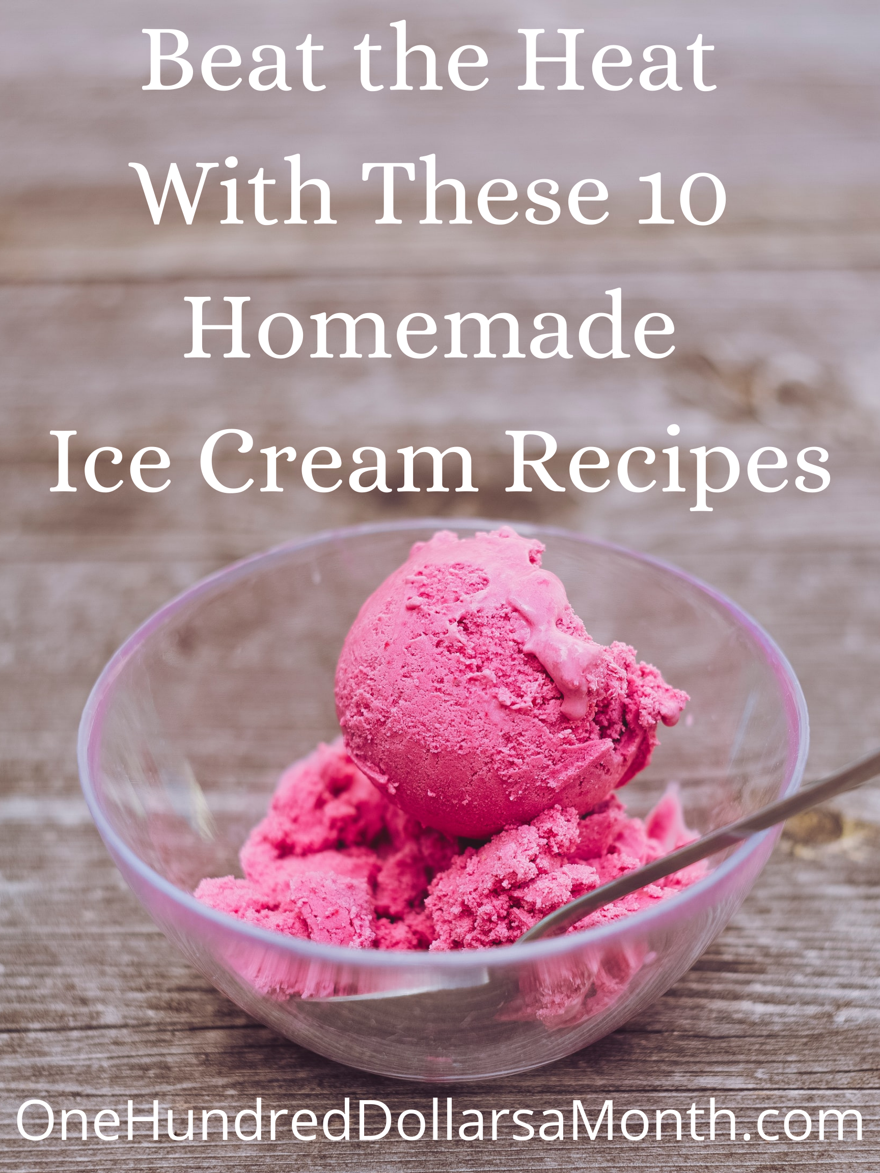 Beat the Heat With These 10 Homemade Ice Cream Recipes